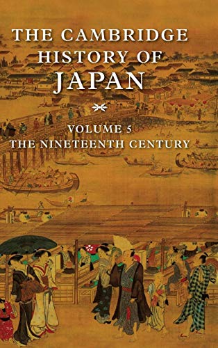 Beispielbild fr THE CAMBRIDGE HISTORY OF JAPAN: VOLUME 5, THE NINETEENTH CENTURY. zum Verkauf von Burwood Books