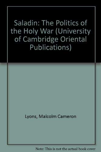 Saladin: The Politics of the Holy War (University of Cambridge Oriental Publications) - Malcolm Cameron Lyons, D. E. P. Jackson