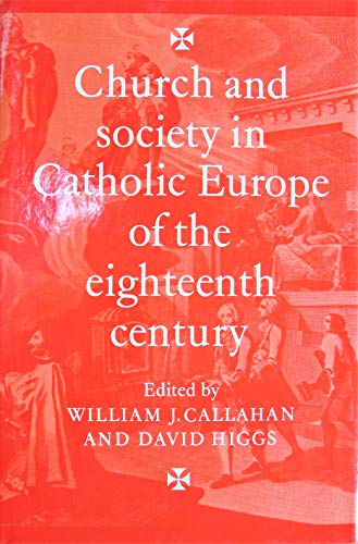 Beispielbild fr Church and Society in Catholic Europe of the Eighteenth Century zum Verkauf von Windows Booksellers