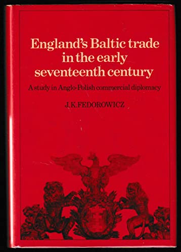 9780521224253: England's Baltic Trade in the Early Seventeenth Century Trade: A Study in Anglo-Polish Commercial Diplomacy (Cambridge Studies in Economic History)