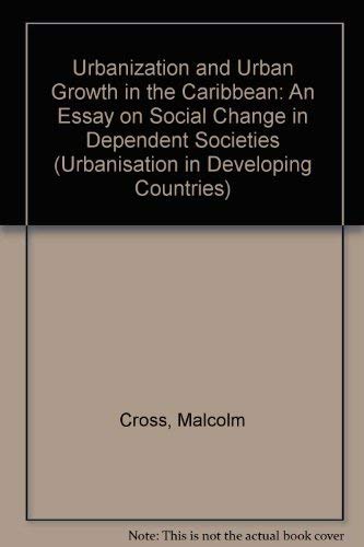 Stock image for Urbanization and Urban Growth in the Caribbean : An Essay on Social Change in Dependent Societies for sale by Better World Books