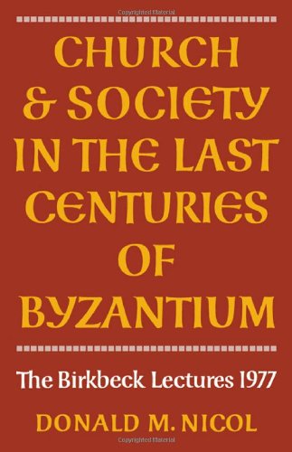 Imagen de archivo de Church and society in the last centuries of Byzantium. The Birkbeck Lectures, 1977. a la venta por Ted Kottler, Bookseller