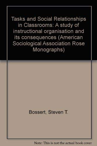 Tasks and Social Relationships in Classrooms: A Study of Instructional Organisation and Its Conse...