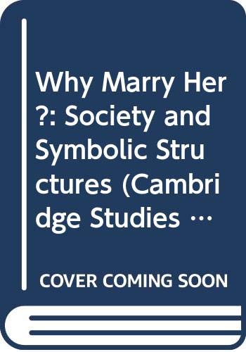 Beispielbild fr Why Marry Her? : Society and Symbolic Structures zum Verkauf von Better World Books