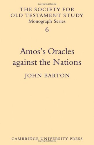 Amos's Oracles Against the Nations (Society for Old Testament Study Monographs, Series Number 6) (9780521225014) by Barton, John