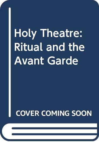 Imagen de archivo de Holy Theatre: Ritual and the Avant Garde a la venta por WorldofBooks