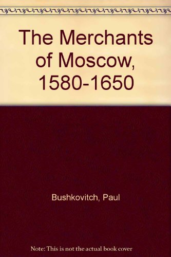 Beispielbild fr The Merchants of Moscow, 1580-1650 zum Verkauf von Better World Books