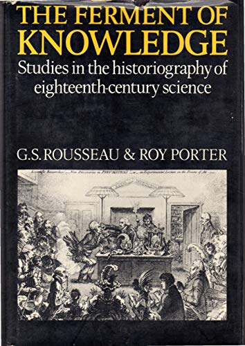 Stock image for The Ferment of Knowledge: Studies in the Historiography of Eighteenth-Century Science for sale by Wizard Books