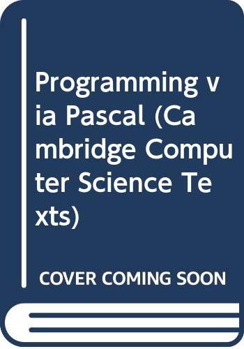 Imagen de archivo de Programming via Pascal (Cambridge Computer Science Texts) a la venta por NEPO UG