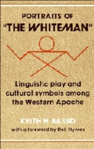 Imagen de archivo de Portraits of 'The Whiteman': Linguistic Play and Cultural Symbols Among the Western Apache a la venta por ThriftBooks-Atlanta