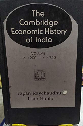 9780521226929: The Cambridge Economic History of India: Volume 1, c.1200-c.1750 (The Cambridge Economic History of India, Series Number 1)