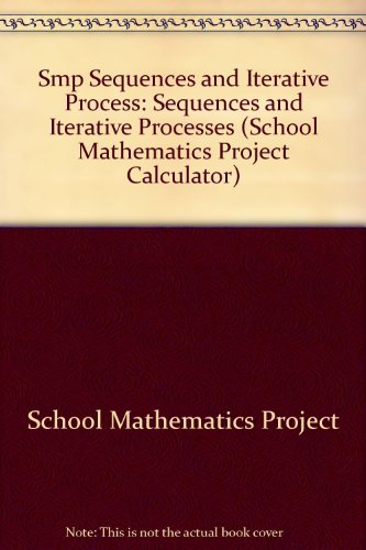 Smp Sequences and Iterative Process (School Mathematics Project Calculator) (9780521227063) by School Mathematics Project