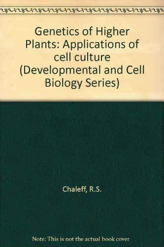 Genetics of Higher Plants: Applications of cell culture (Developmental and Cell Biology Series, B...