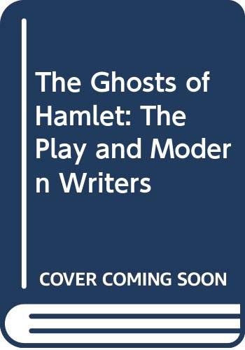Stock image for The Ghosts of Hamlet: The Play and Modern Writers for sale by NEPO UG