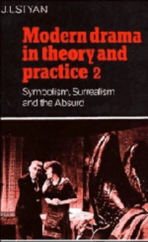 Stock image for Modern Drama in Theory and Practice Vol. 2 : Symbolism, Surrealism and the Absurd for sale by Better World Books