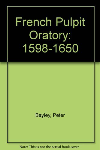 Beispielbild fr French Pulpit Oratory, 1598-1650: A Study of Themes and Styles, with a Descriptive Catalogue of Printed Texts zum Verkauf von Prior Books Ltd