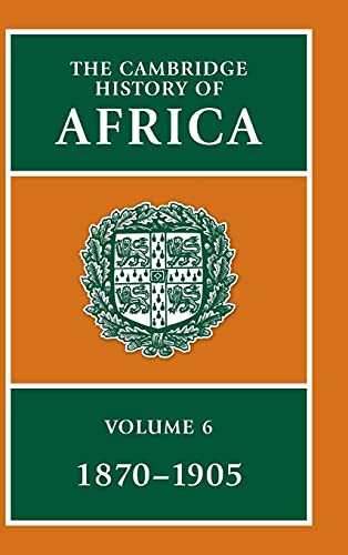 The Cambridge History of Africa. Volume 6. c.1870-c.1905. - OLIVER, Roland and SANDERSON, G.N. (editors).