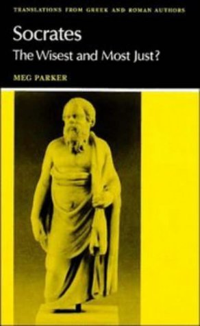 Beispielbild fr Socrates: The Wisest and Most Just? (Translations from Greek and Roman Authors) zum Verkauf von WorldofBooks