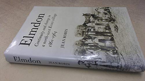 Stock image for ELMDON: CONTINUITY AND CHANGE IN A NORTH-WEST ESSEX VILLAGE, 1861-1964. for sale by Cambridge Rare Books