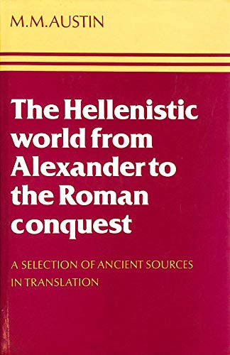9780521228299: The Hellenistic World from Alexander to the Roman Conquest: A Selection of Ancient Sources in Translation