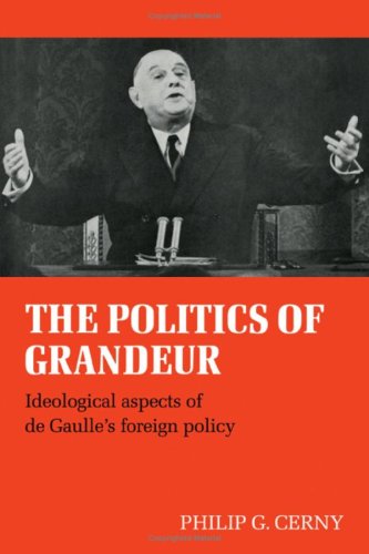 Imagen de archivo de The Politics of Grandeur: Ideological Aspects of de Gaulle's Foreign Policy a la venta por medimops
