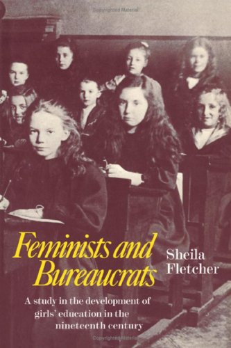 9780521228800: Feminists and Bureaucrats: A Study in the Development of Girls' Education in the Nineteenth Century
