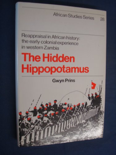 9780521229159: The Hidden Hippopotamus: Reappraisal in African History: The Early Colonial Experience in Western Zambia