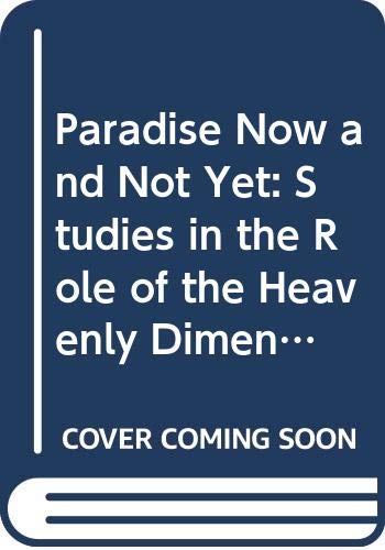 Beispielbild fr Paradise Now and Not Yet: Studies in the role of the heavenly dimension in Paul's thought with special reference to his eschatology [Society for New Testament Studies, Monograph Series] zum Verkauf von Windows Booksellers