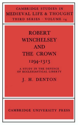 Robert Winchelsey and the Crown, 1294-1313: A study in the defense of ecclesiatical liberty