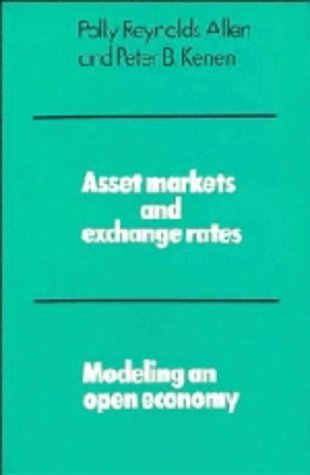 Asset Markets and Exchange Rates: Modeling an Open Economy (9780521229821) by Allen, Polly Reynolds; Kenen, Peter B.