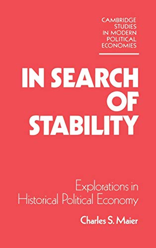 9780521230018: In Search of Stability: Explorations in Historical Political Economy (Cambridge Studies in Modern Political Economies)