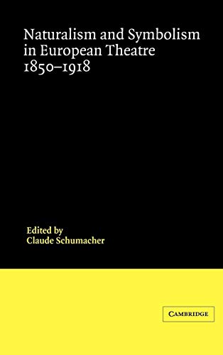 Stock image for Naturalism and Symbolism in European Theatre 1850?1918 (Theatre in Europe: A Documentary History) for sale by Books for Amnesty Bristol