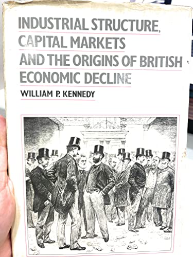 Beispielbild fr Industrial Structure Capital Markets and the Origins of British Economic Decline zum Verkauf von Anybook.com