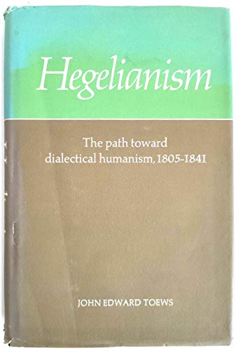 Stock image for Hegelianism: The Path Toward Dialectical Humanism, 1805"1841 for sale by Midtown Scholar Bookstore