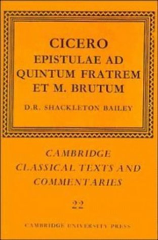 Beispielbild fr Cambridge Classical Texts and Commentaries: Cicero: Epistulae Ad Quintum Fratrem Et M. Brutum (Volume 22) zum Verkauf von Anybook.com