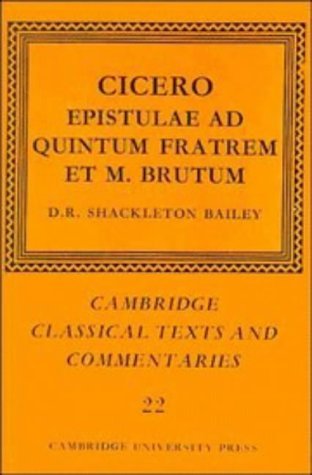 Imagen de archivo de Cambridge Classical Texts and Commentaries: Cicero: Epistulae Ad Quintum Fratrem Et M. Brutum (Volume 22) a la venta por Anybook.com