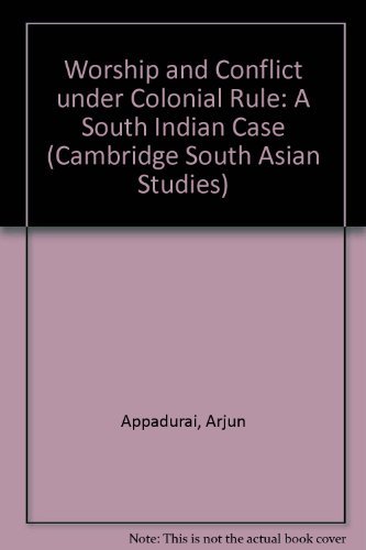 Beispielbild fr Worship and Conflict Under Colonial Rule: A South Indian Case (Cambridge South Asian Studies) zum Verkauf von Anybook.com