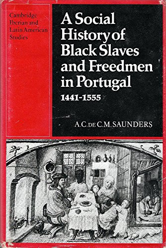 A SOCIAL HISTORY OF BLACK SLAVES AND FREEDMEN IN PORTUGAL, 1441-1555 [HARDBACK]