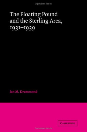 The Floating Pound and the Sterling Area: 1931â€“1939 (9780521231657) by Drummond, Ian M.