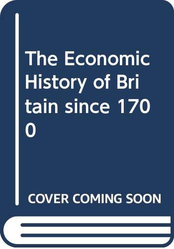 Imagen de archivo de The Economic History of Britain since 1700 Vol. 1 : 1700-1860 a la venta por Better World Books