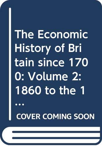 9780521231671: The Economic History of Britain since 1700: Volume 2: 1860 to the 1970's