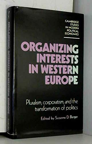 Stock image for Organizing Interests in Western Europe : Pluralism, Corporatism and the Transformation of Politics for sale by Better World Books: West