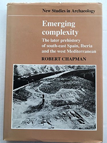 9780521232074: Emerging Complexity: The Later Prehistory of South-East Spain, Iberia and the West Mediterranean (New Studies in Archaeology)