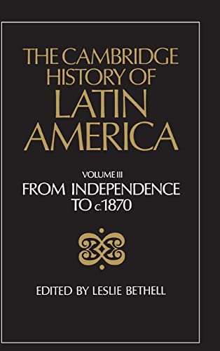 9780521232241: The Cambridge History of Latin America: From Independence to c.1870: Volume 3