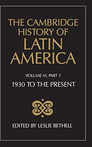 Beispielbild fr The Cambridge History of Latin America Vol. 6, Pt. 1 : 1930 to Present zum Verkauf von Better World Books