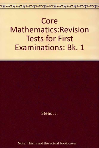 Gore Mathematics Revision Tests for the First Examination Complete in Two Volumes