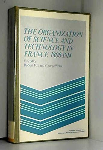 9780521232340: The Organization of Science and Technology in France 1808–1914