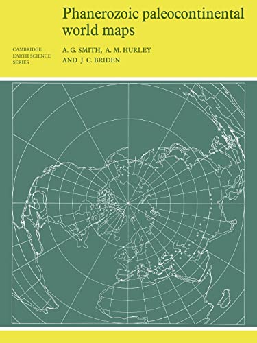 Phanerozoic Paleocontinental World Maps (Cambridge Earth Science Series) - A. G. Smith, A. M. Hurley, J. C. Briden