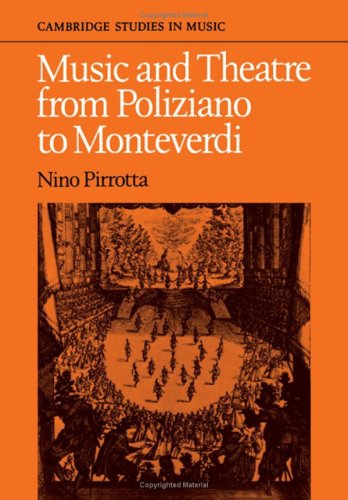 Music and Theatre from Poliziano to Monteverdi (Cambridge Studies in Music)