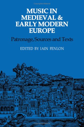 Imagen de archivo de Music in Medieval and Early Modern Europe: Patronage, Sources and Texts a la venta por Lyon's Den Mystery Books & More